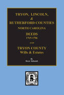 Tryon, Lincoln & Rutherford Counties, North Carolina Deeds, 1769-1786 and Wills of Tryon County, N.C.