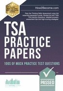 TSA PRACTICE PAPERS: 100s of Mock Practice Test Questions: Pass the Thinking Skills Assessment using this essential preparation guide. Packed full with 100s TSA practice questions, detailed answers, assessment tips and high-scoring strategies.