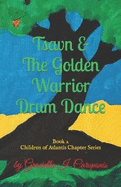 Tsavn &The Golden Warrior Drum Dance: Children of Atlantis Series, Book 2