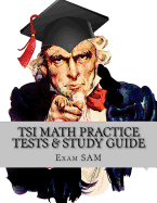 Tsi Math Practice Tests: Texas Success Initiative Assessment Math Study Guide with 250 Problems and Solutions