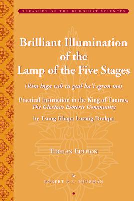 Tsong Khapaa Brilliant Illumination of the Lamp of the Five Stages - Practical Instruction in the King of Tantras - Khapa Los, Tsong Khapa Los, and Thurman, Robert