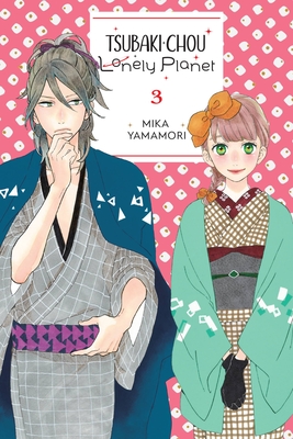 Tsubaki-Chou Lonely Planet, Vol. 3 - Yamamori, Mika, and Blakeslee, Lys, and Engel, Taylor (Translated by)