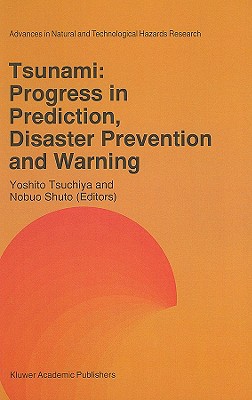 Tsunami: Progress in Prediction, Disaster Prevention and Warning - Tsuchiya +, Yoshito (Editor), and Shuto, Nobuo (Editor)