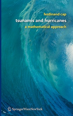 Tsunamis and Hurricanes: A Mathematical Approach - Cap, Ferdinand