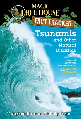 Tsunamis and Other Natural Disasters: A Nonfiction Companion to Magic Tree House #28: High Tide in Hawaii - Osborne, Mary Pope, and Boyce, Natalie Pope