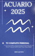 Tu Hor?scopo Personal Completo Acuario 2025: Predicci?n astrol?gica mensual Lecturas de pron?stico de cada signo del sol, astrolog?a, estrella del zod?aco: amor, romance, dinero, finanzas, carrera, salud, viajes, espiritualidad.