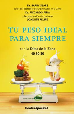 Tu Peso Ideal Para Siempre - Sears, Barry, Dr., PH.D., and Pina, Riccardo