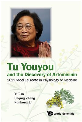 Tu Youyou And The Discovery Of Artemisinin: 2015 Nobel Laureate In Physiology Or Medicine - Rao, Yi (Editor), and Zhang, Daqing (Editor), and Li, Runhong (Editor)