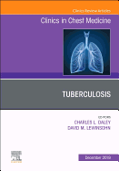 Tuberculosis, an Issue of Clinics in Chest Medicine: Volume 40-4