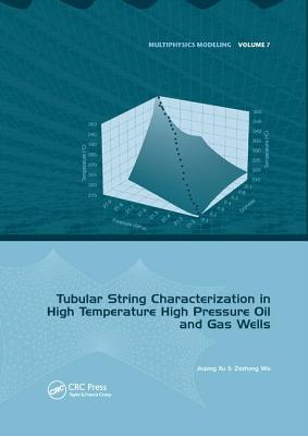 Tubular String Characterization in High Temperature High Pressure Oil and Gas Wells - Xu, Jiuping, and Wu, Zezhong