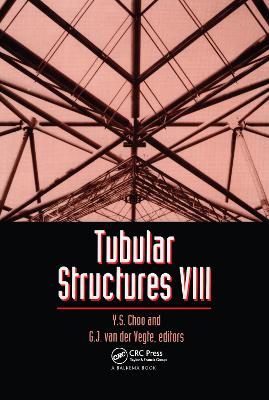 Tubular Structures VIII - Choo, Y S (Editor), and Vegte, G J Van Der (Editor)