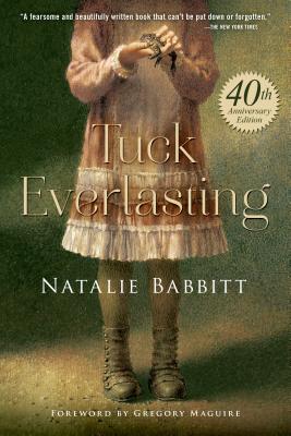 Tuck Everlasting - Babbitt, Natalie, and Maguire, Gregory (Foreword by)