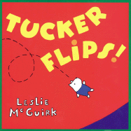 Tucker Flips! - McGuirk, Leslie