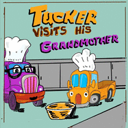 Tucker Visits His Grandmother: A Cute Picture book about family and Kindness. Stories for Kids 4 - 8 years old [Children Picture Books]
