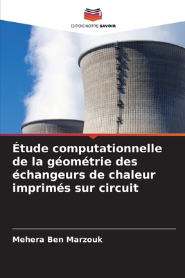 ?tude computationnelle de la g?om?trie des ?changeurs de chaleur imprim?s sur circuit - Ben Marzouk, Mehera