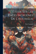 ?tude Sur Les Races Indig?nes de l'Australie