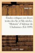 ?tudes Critiques Sur Divers Textes Des Xe Et XIE Si?cles. Historia d'Ad?mar de Chabannes