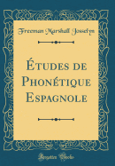 ?tudes de Phon?tique Espagnole (Classic Reprint)