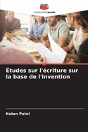 ?tudes sur l'?criture sur la base de l'invention