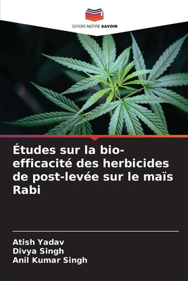 ?tudes sur la bio-efficacit? des herbicides de post-lev?e sur le ma?s Rabi - Yadav, Atish, and Singh, Divya, and Singh, Anil Kumar