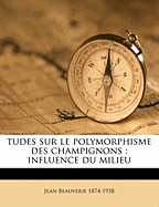 Tudes Sur Le Polymorphisme Des Champignons: Influence Du Milieu