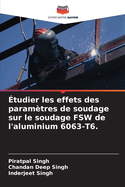 ?tudier les effets des param?tres de soudage sur le soudage FSW de l'aluminium 6063-T6.