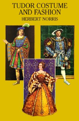 Tudor Costume and Fashion - Norris, Herbert