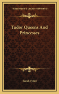 Tudor Queens and Princesses