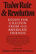 Tudor Rule and Revolution: Essays for G R Elton from His American Friends