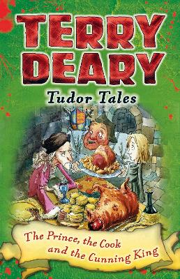 Tudor Tales: The Prince, the Cook and the Cunning King - Deary, Terry