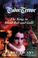 Tudor Terror: The King In Blood Red And Gold