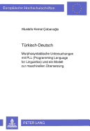 Tuerkisch-Deutsch: Morphosyntaktische Untersuchungen Mit Pll (Programming Language for Linguistics) Und Ein Modell Zur Maschinellen Uebersetzung