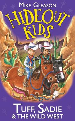 Tuff, Sadie & the Wild West: Book 1 - Gleason, Mike, and Taylor, Victoria (Contributions by)