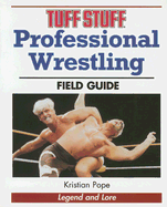 Tuff Stuff Professional Wrestling Field Guide: Legend and Lore - Pope, Kristian