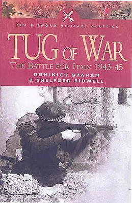 Tug of War: The Battle for Italy 1943 - 1945 - Bidwell, Shelford, and Graham, Dominick