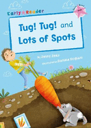 Tug! Tug! and Lots of Spots: (Pink Early Reader)