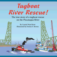 Tugboat River Rescue!: The true story of a tugboat rescue on the Piscataqua River