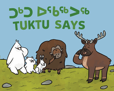 Tuktu Says: Bilingual Inuktitut and English Edition