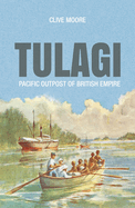 Tulagi: Pacific Outpost of British Empire