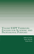 Tulane EAPP Taskbook: English for Academic and Professional Purposes - Peacock, Jamie, and Bruce, Kayla, and Connor Ph D, Robert