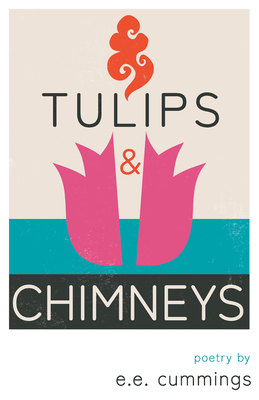 Tulips and Chimneys - Poetry by e.e. cummings - Cummings, E E