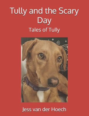 Tully and the Scary Day - Van Der Hoech, Jess