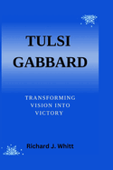 Tulsi Gabbard: Transforming Vision into Victory