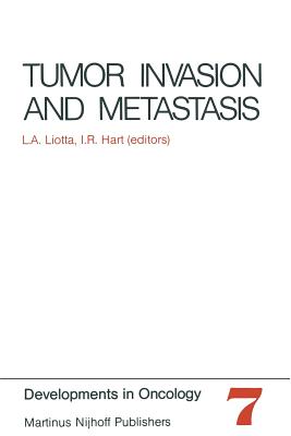 Tumor Invasion and Metastasis - Liotta, L A (Editor), and Hart, I R (Editor)