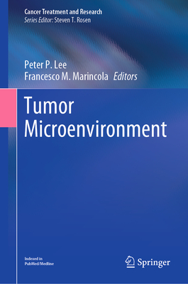 Tumor Microenvironment - Lee, Peter P. (Editor), and Marincola, Francesco M. (Editor)