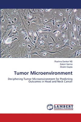 Tumor Microenvironment - Sankar Ns, Roshna, and Verma, Saloni, and Gupta, Shalini