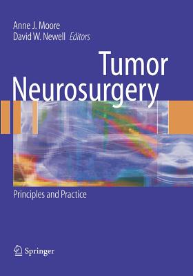 Tumor Neurosurgery: Principles and Practice - Moore, Anne J (Editor), and Newell, David W (Editor)