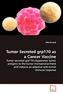 Tumor Secreted Grp170 as a Cancer Vaccine