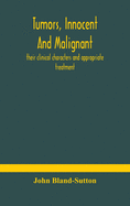 Tumors, innocent and malignant; their clinical characters and appropriate treatment