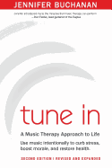 Tune in: Use Music Intentionally to Curb Stress, Boost Morale, and Restore Health. a Music Therapy Approach to Life. Second Edition